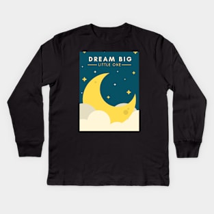 Dream big Kids Long Sleeve T-Shirt